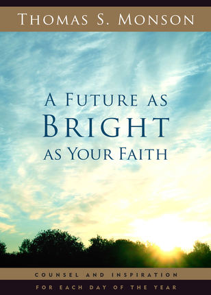 Future as bright as your faith monson