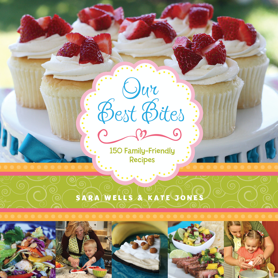 Our Best Bites 150 FamilyFriendly Recipes Deseret Book